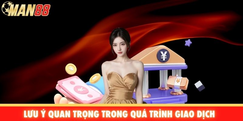 Lưu ý quan trọng trong quá trình giao dịch