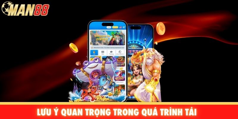 Lưu ý quan trọng trong quá trình tải