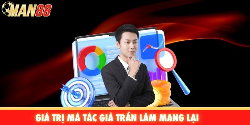 Giá trị mà tác giả Trần Lâm mang lại