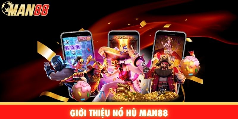 Giới thiệu nổ hũ Man88