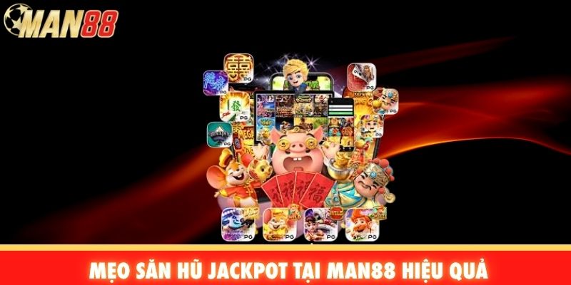 Mẹo săn hũ Jacpot hiệu quả