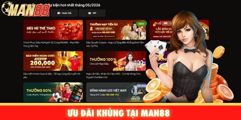 Ưu đãi khủng tại Man88